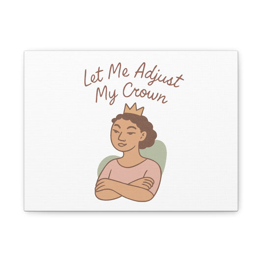 Let Me Adjust My Crown Canvas Wall Art - Empowering Feminist Decor