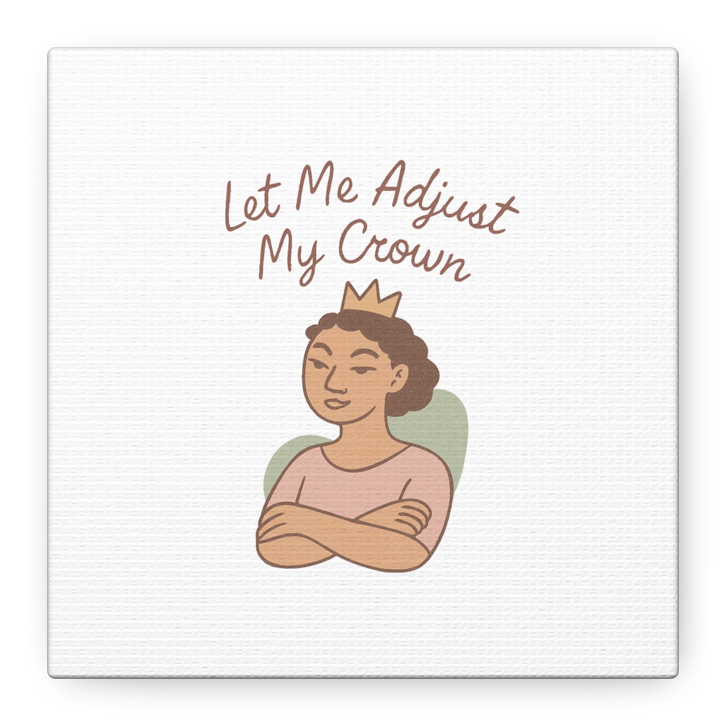 Let Me Adjust My Crown Canvas Wall Art - Empowering Feminist Decor