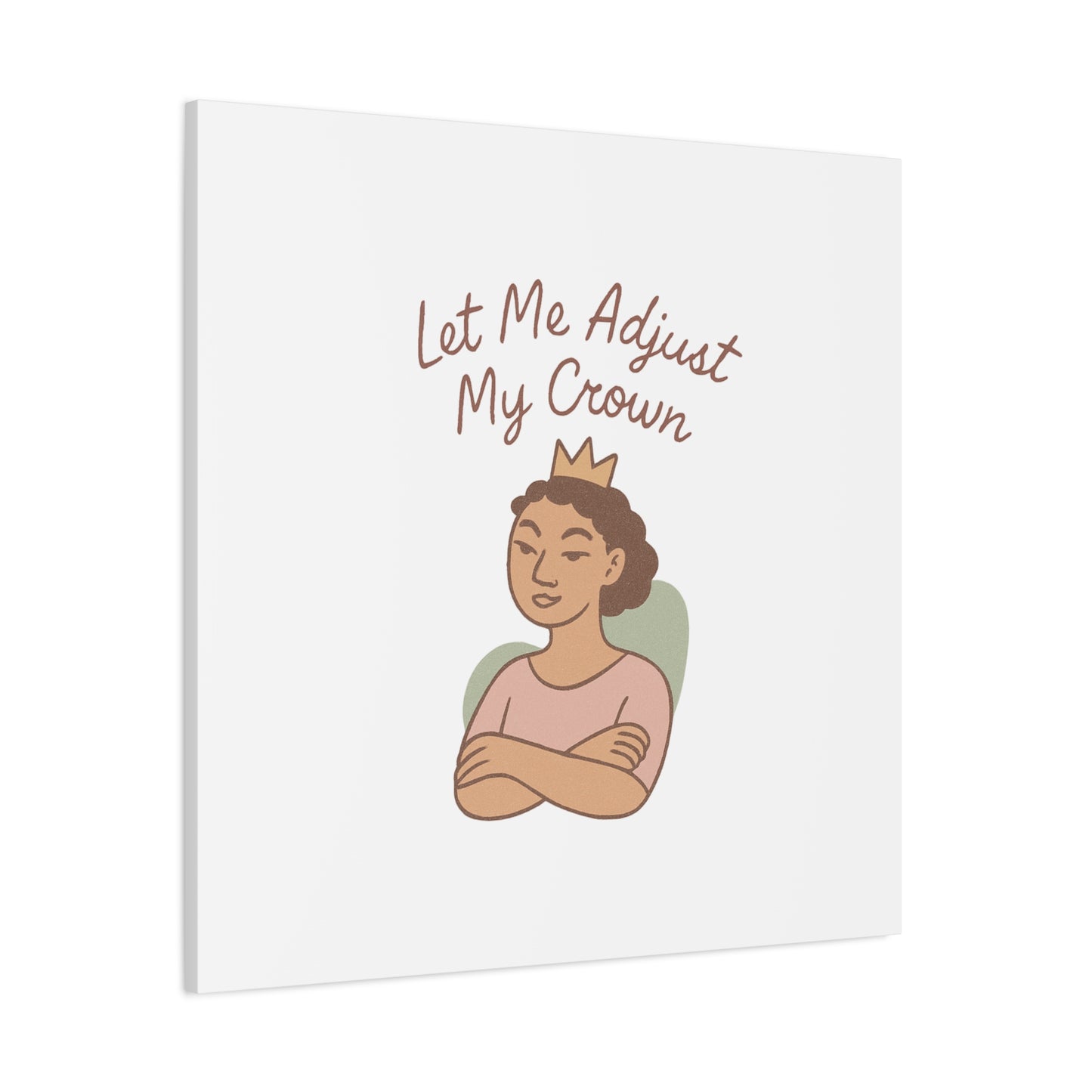 Let Me Adjust My Crown Canvas Wall Art - Empowering Feminist Decor