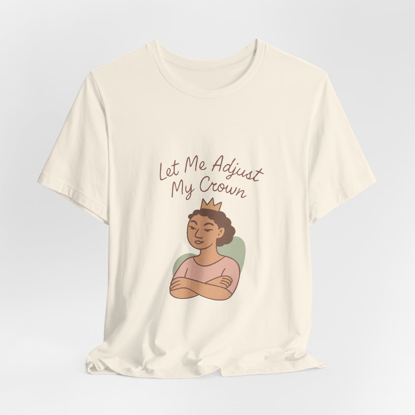 Let Me Adjust My Crown T-Shirt — Empowering Queen Graphic Tee