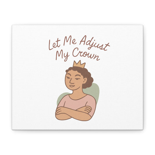 Let Me Adjust My Crown Canvas Wall Art - Empowering Feminist Decor