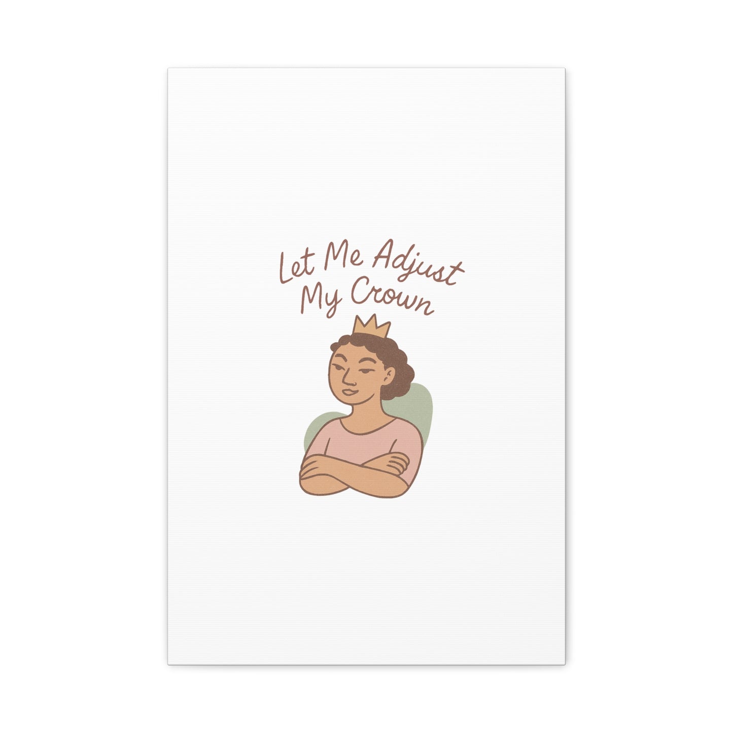 Let Me Adjust My Crown Canvas Wall Art - Empowering Feminist Decor