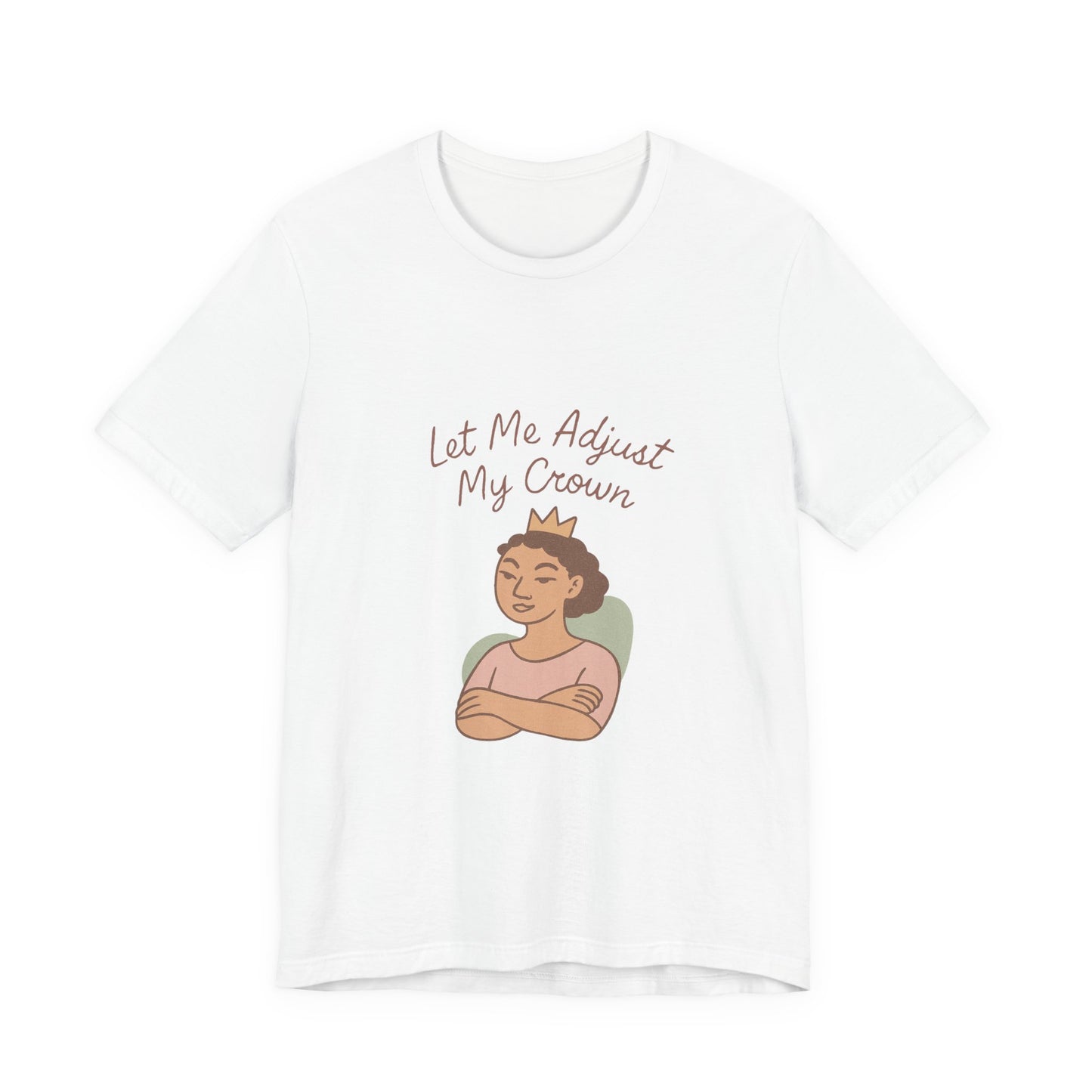 Let Me Adjust My Crown T-Shirt — Empowering Queen Graphic Tee