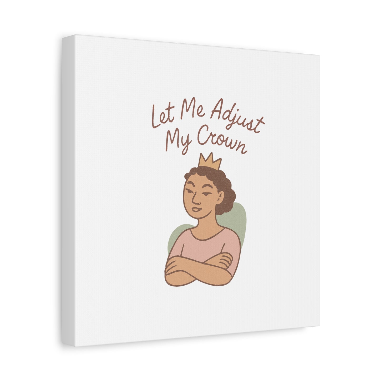 Let Me Adjust My Crown Canvas Wall Art - Empowering Feminist Decor