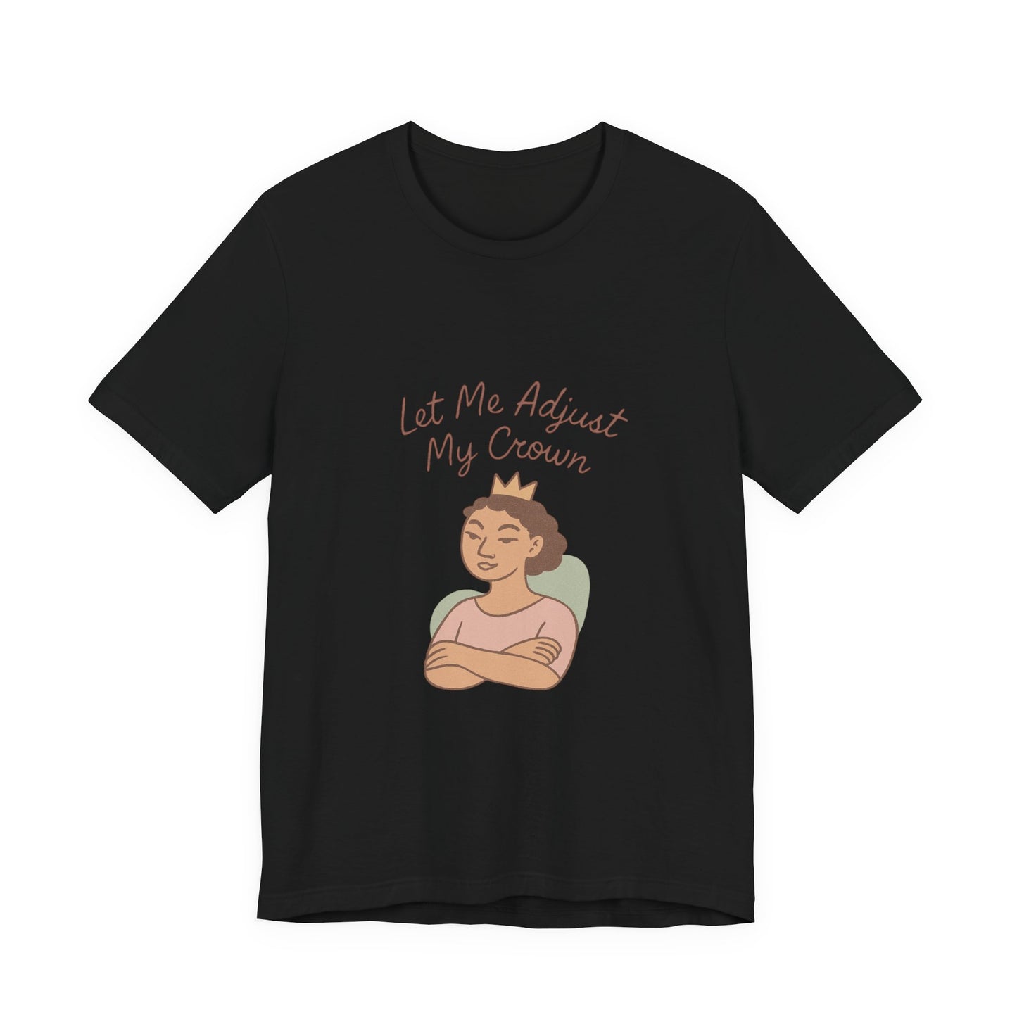 Let Me Adjust My Crown T-Shirt — Empowering Queen Graphic Tee