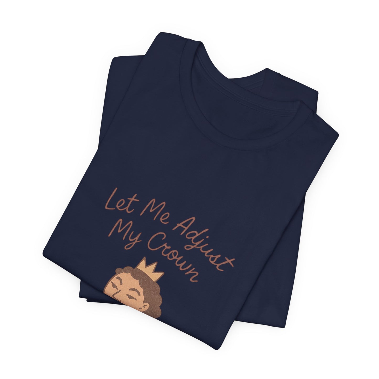 Let Me Adjust My Crown T-Shirt — Empowering Queen Graphic Tee