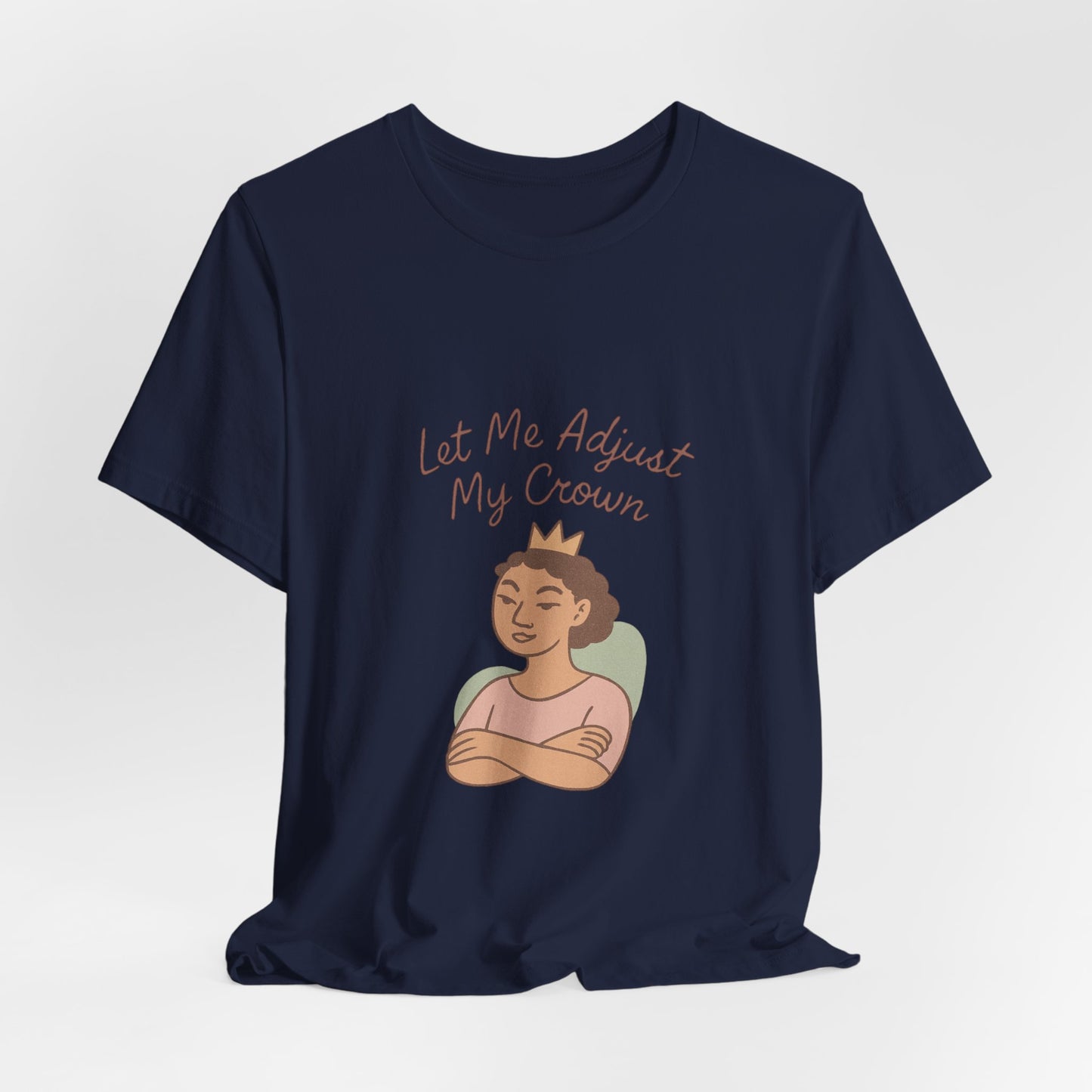 Let Me Adjust My Crown T-Shirt — Empowering Queen Graphic Tee