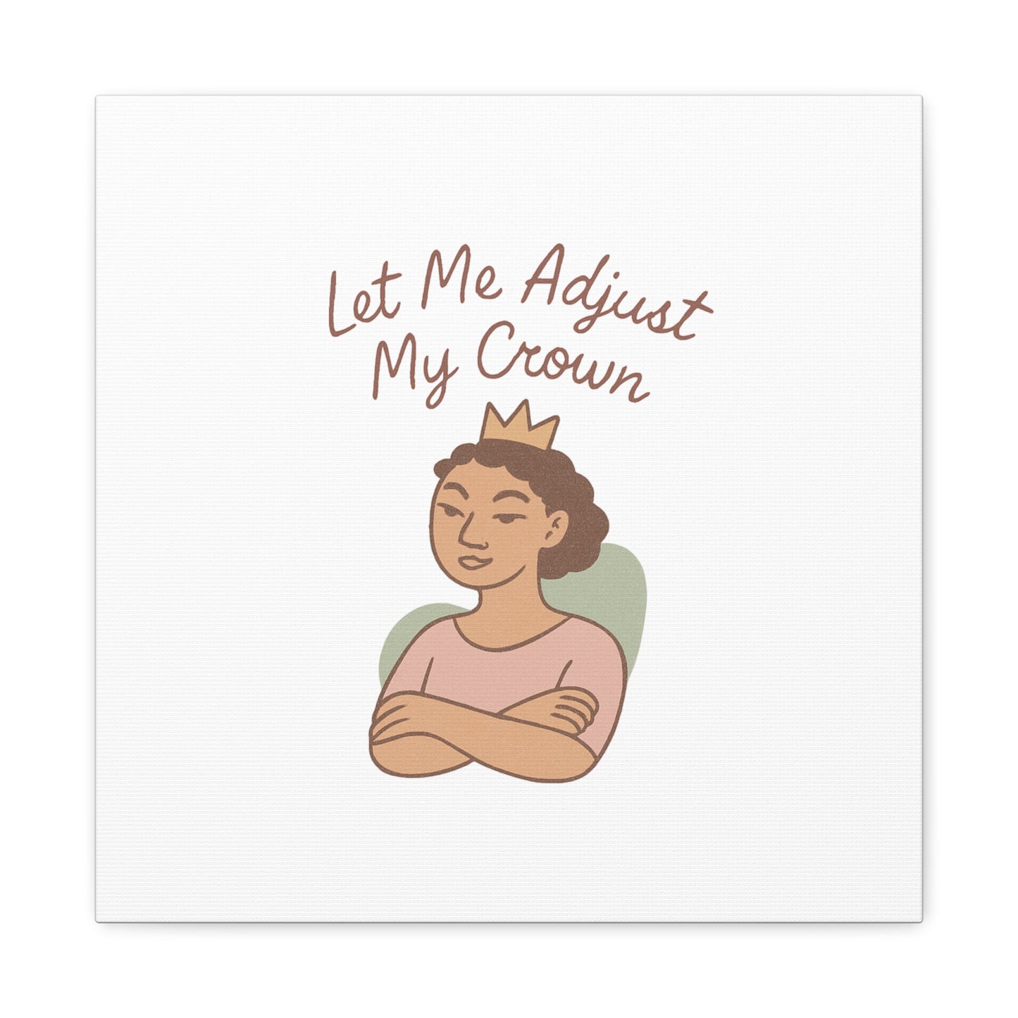 Let Me Adjust My Crown Canvas Wall Art - Empowering Feminist Decor