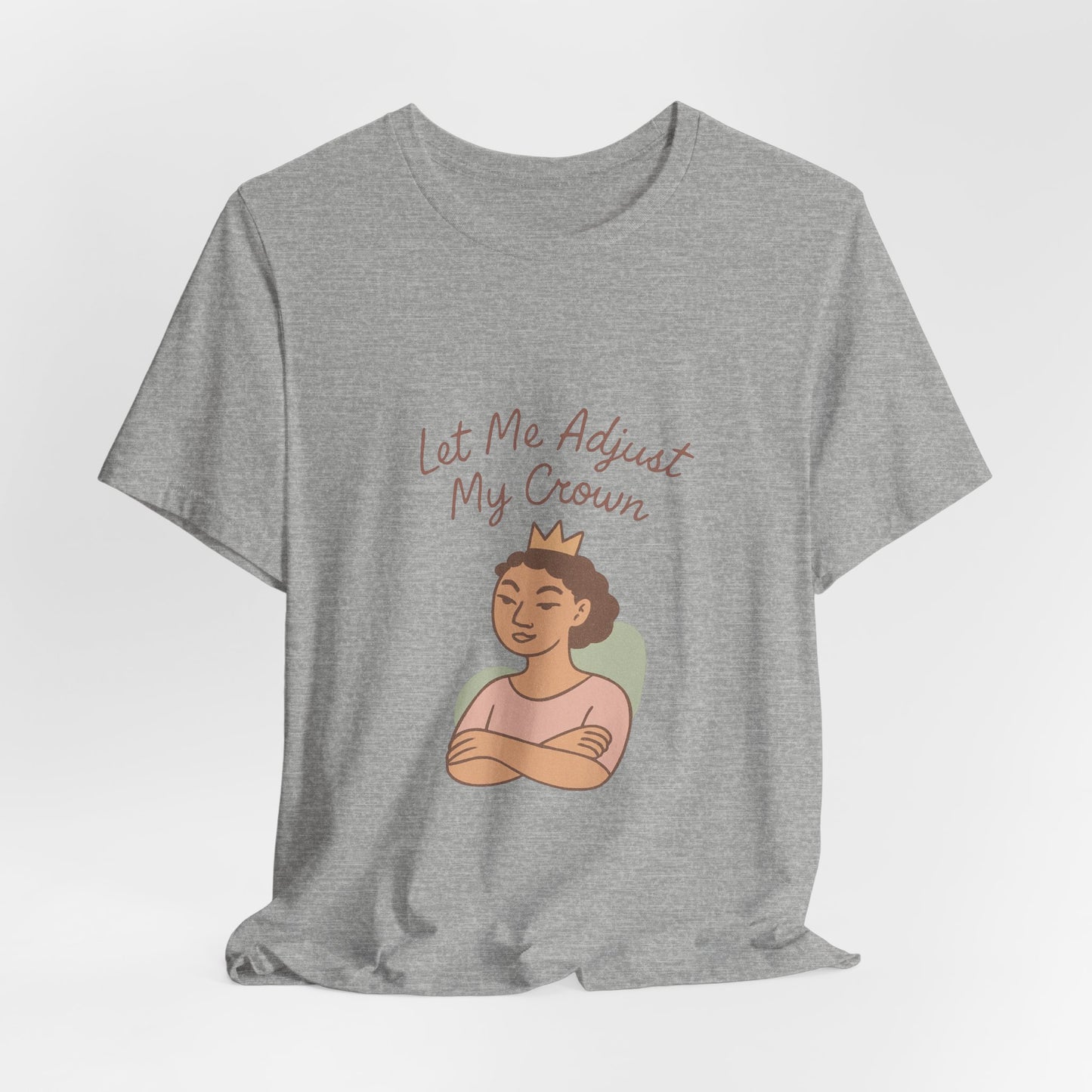 Let Me Adjust My Crown T-Shirt — Empowering Queen Graphic Tee