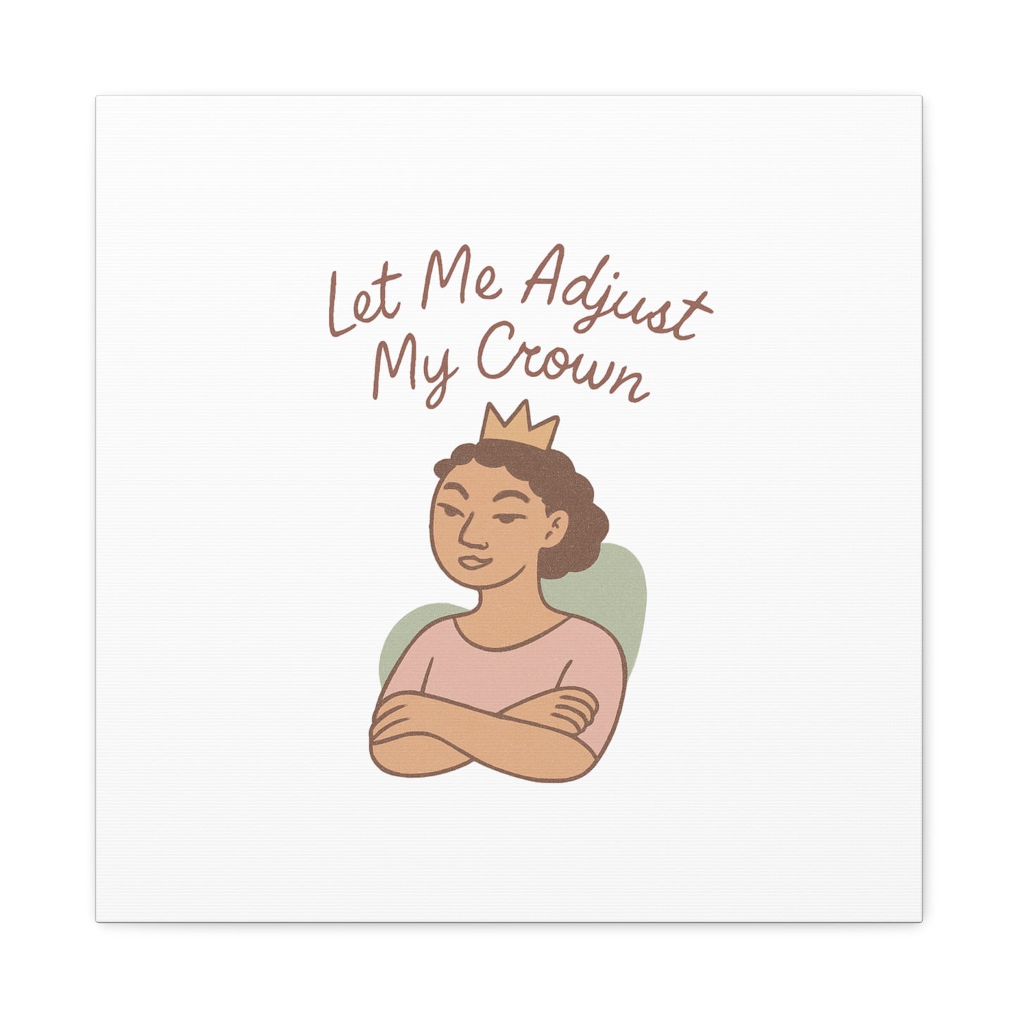 Let Me Adjust My Crown Canvas Wall Art - Empowering Feminist Decor