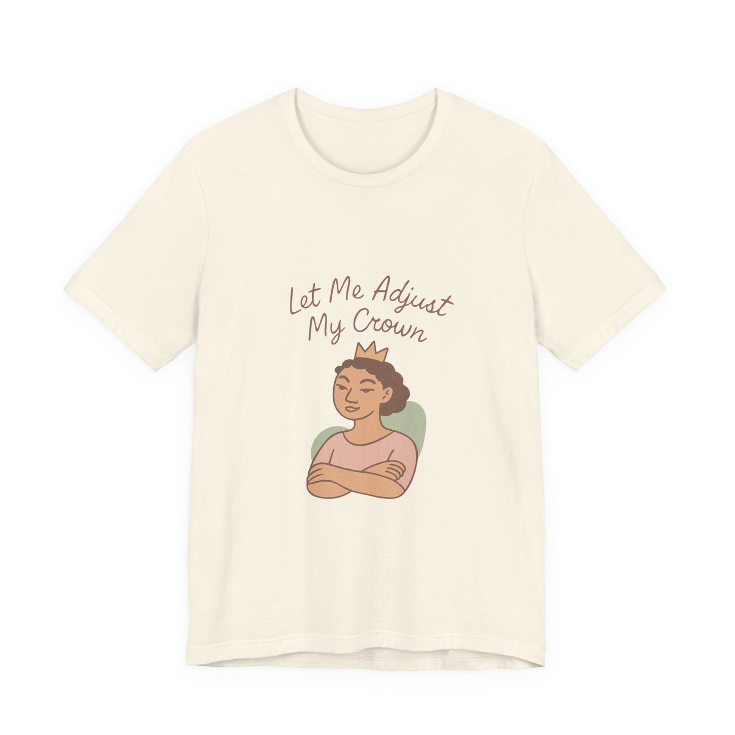 Let Me Adjust My Crown T-Shirt — Empowering Queen Graphic Tee