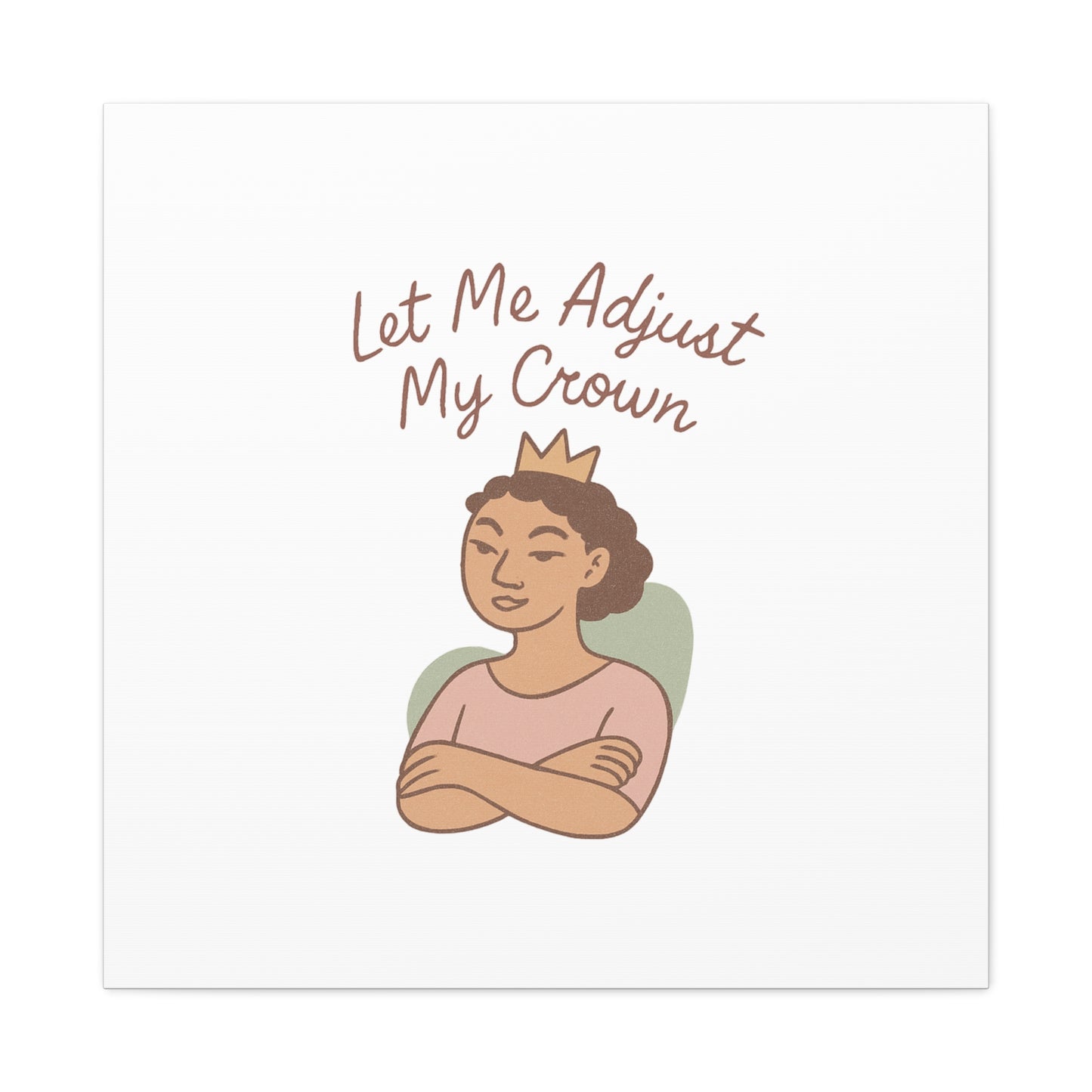 Let Me Adjust My Crown Canvas Wall Art - Empowering Feminist Decor